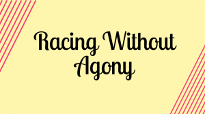 Racing Without Agony